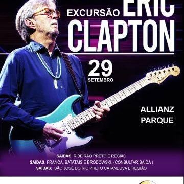 Excursão Eric Clapton – SP – 2024 – RIBEIRAO PRETO E REGIAO